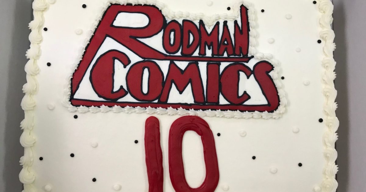 Happy Tenth Birthday To Rodman Comics – Comic Store In Your Future