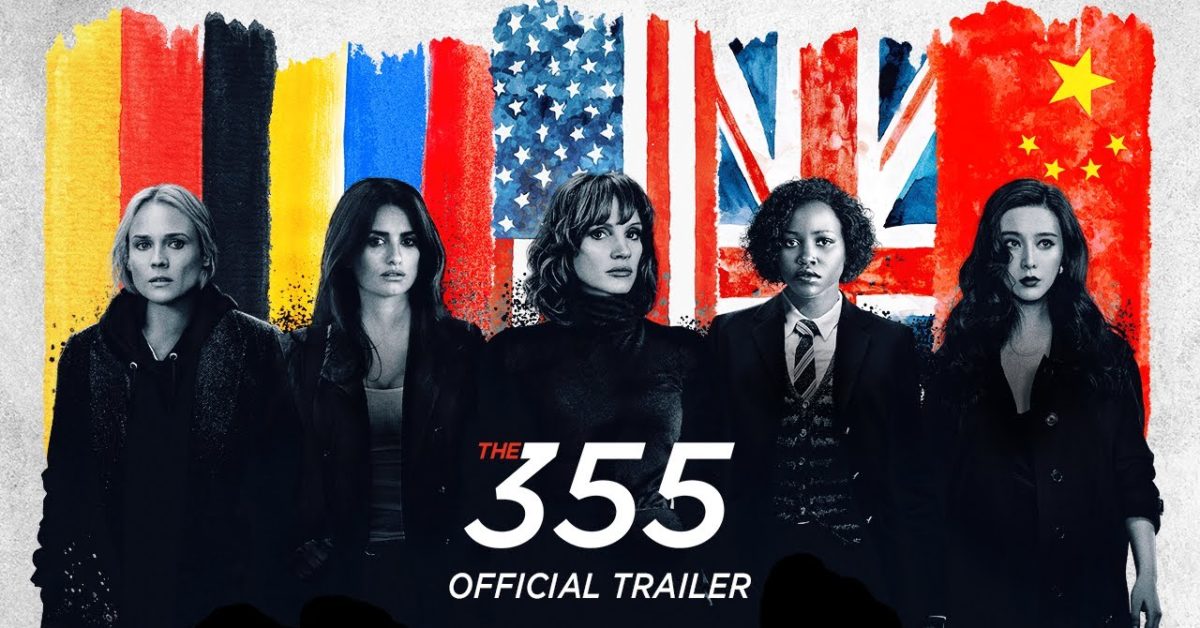 Lady Spies Assemble in the First Trailer for The 355
