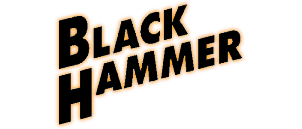 COMICS TOP CREATORS BRING THEIR VISION TO THE BLACK HAMMER UNIVERSE!