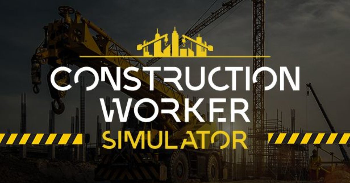 Construction Worker Simulator Is In The Works From PlayWay