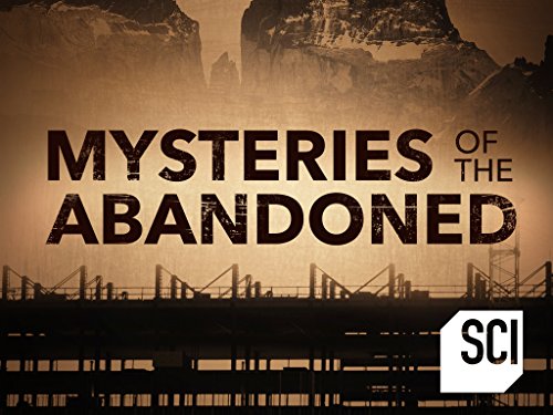 Mysteries of the Abandoned: Season Eight Coming to Science Channel