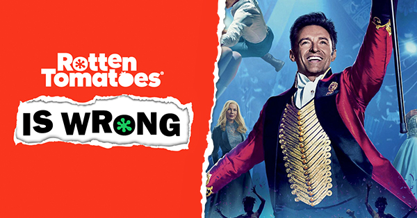 “Rotten Tomatoes Is Wrong” About… The Greatest Showman