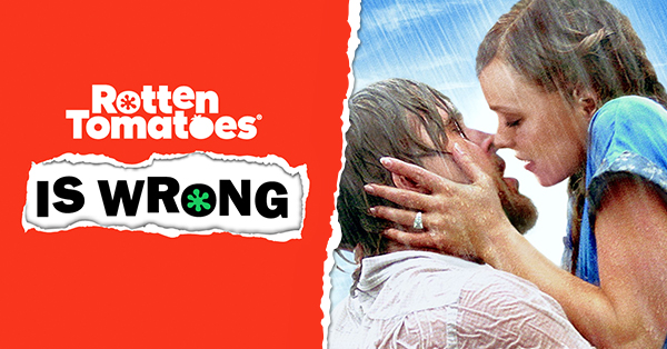 “Rotten Tomatoes Is Wrong” About… The Notebook