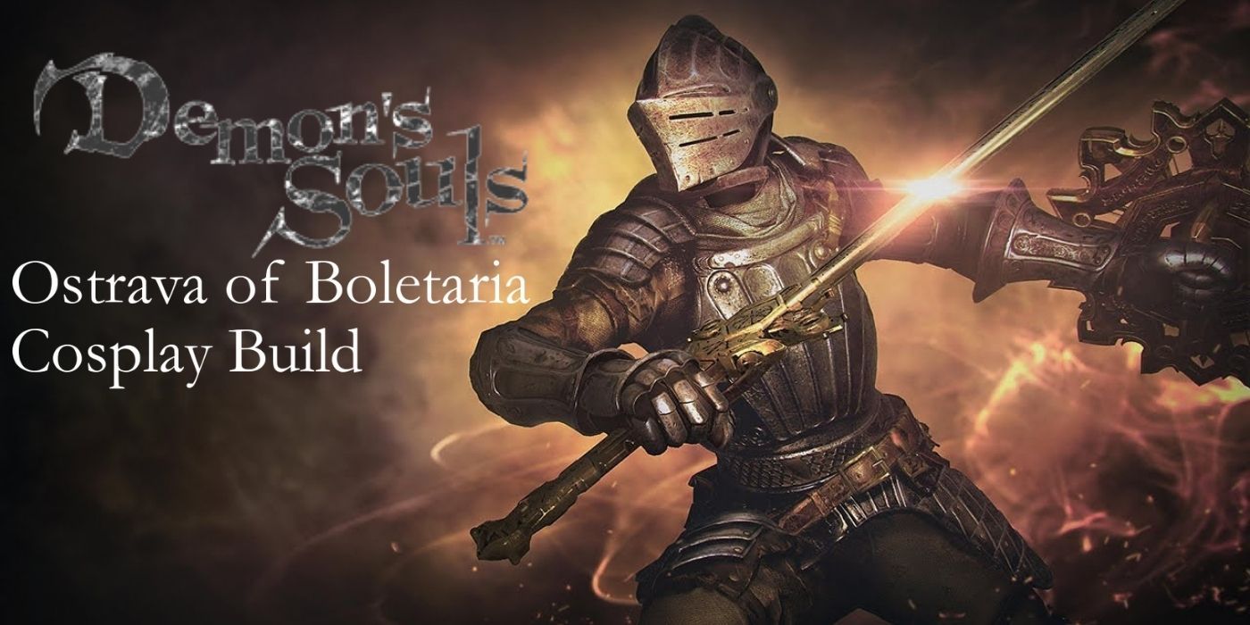 Demon’s Souls Cosplay Builds – Ostrava of Boletaria