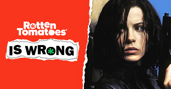 “Rotten Tomatoes Is Wrong” about… Underworld