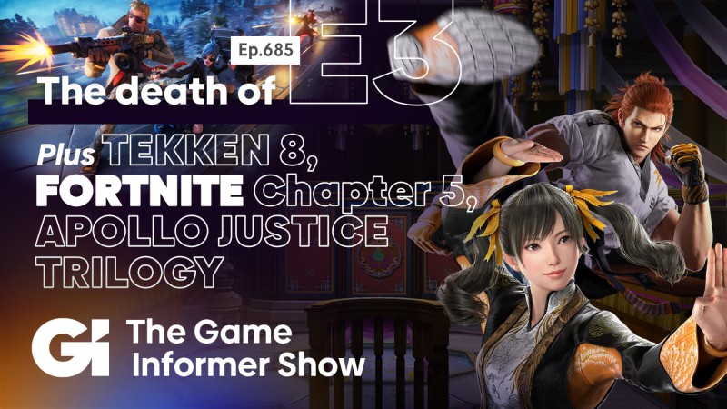 The Death Of E3, Tekken 8 Preview, Fortnite Ch. 5, Apollo Justice Trilogy | GI Show